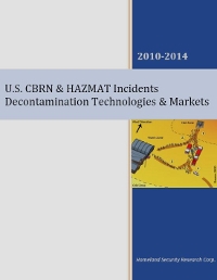 U.S. CBRN & HAZMAT Incidents Decontamination Technologies & Markets   2010-2014