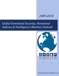 Global Homeland Security, Homeland Defense & Intelligence Markets Outlook 2009-2018