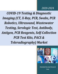 1. COVID-19 Testing & Diagnostic Imaging (CT, X-Ray, PCR, Swabs, PCR Robotics, Ultrasound, Wastewater Testing, Serologic Test, Antibody, Antigen, PCR Reagents, Self-Collection PCR Test Kits, PACS & Teleradiography) Market - 2020-2024