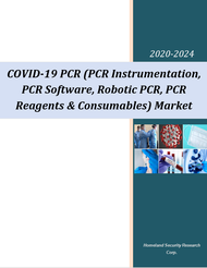 COVID-19 PCR (PCR Instrumentation, PCR Software, Robotic PCR, PCR Reagents & Consumables) Market